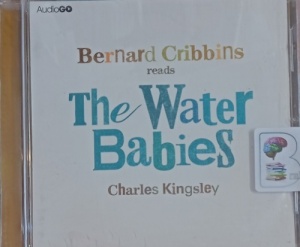 The Water Babies written by Charles Kingsley performed by Bernard Cribbins on Audio CD (Abridged)